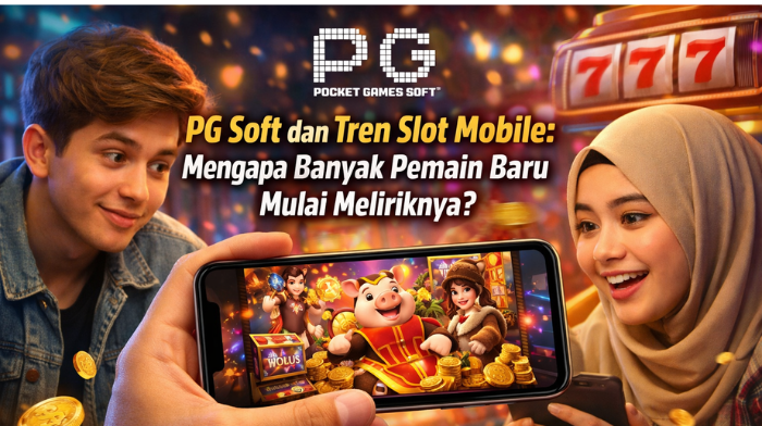 PG Soft dan Tren Slot Mobile: Mengapa Banyak Pemain Baru Mulai Meliriknya?